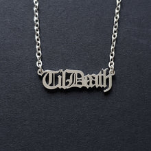 Load image into Gallery viewer, TIL DEATH NECKLACE